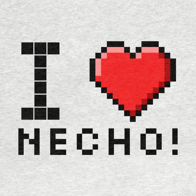 I LOVE NECHO by Dogyy ART